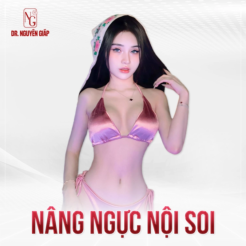 Nâng ngực nội soi an toàn, tự nhiên bởi Bác sĩ Nguyên Giáp