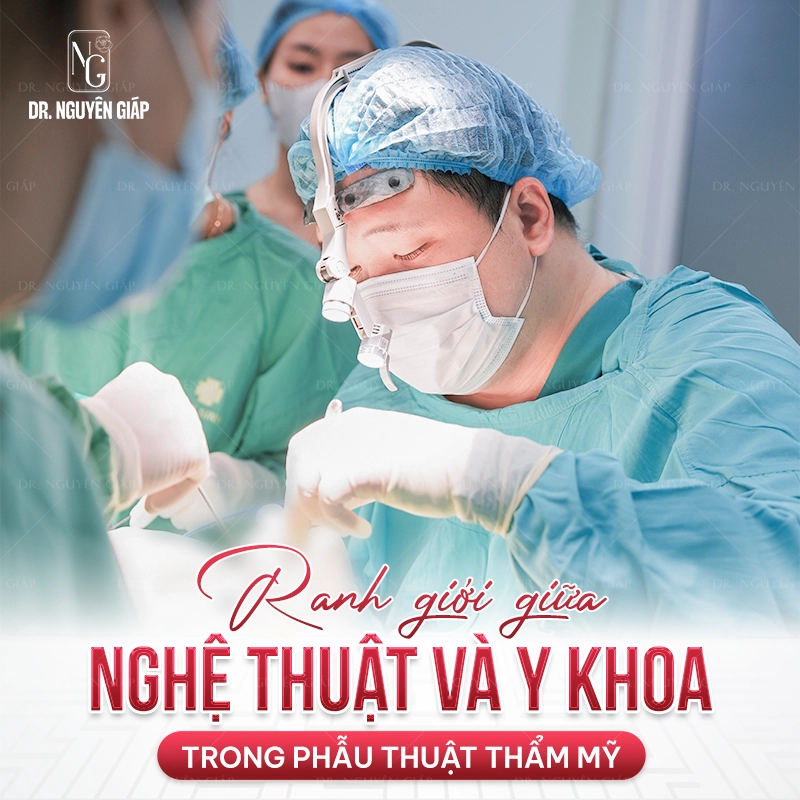 Ranh giới giữa nghệ thuật và y khoa trong phẫu thuật tạo hình theo quan điểm của Dr. Nguyên Giáp