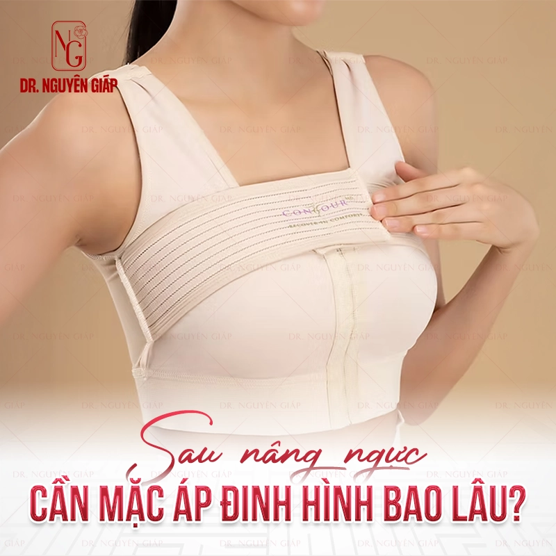 Sau nâng ngực cần mặc áo định hình bao lâu?